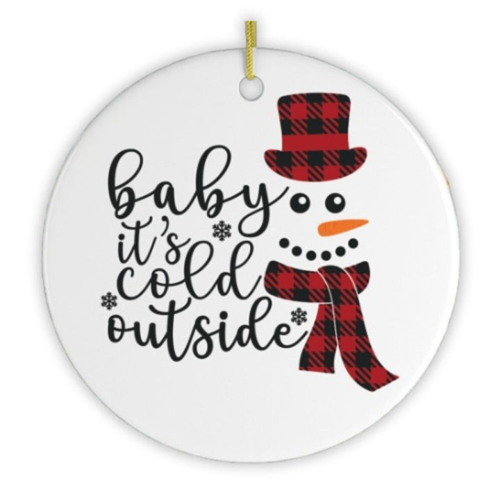 Baby Its Cold Outside Snowman Christmas Ornament Ceramic Ornament OrnamentallyYou 