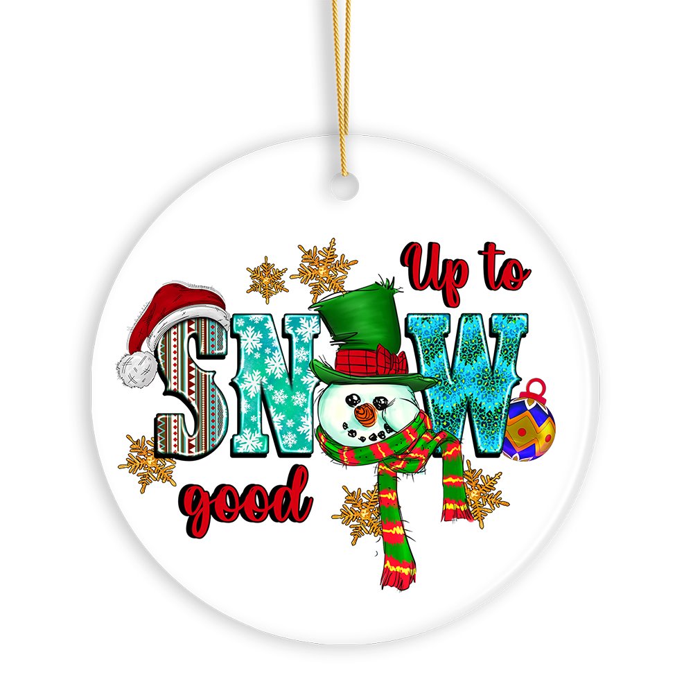 Up to Snow Good Cute Christmas Ornament with Snowman and Festive Colors Ceramic Ornament OrnamentallyYou 