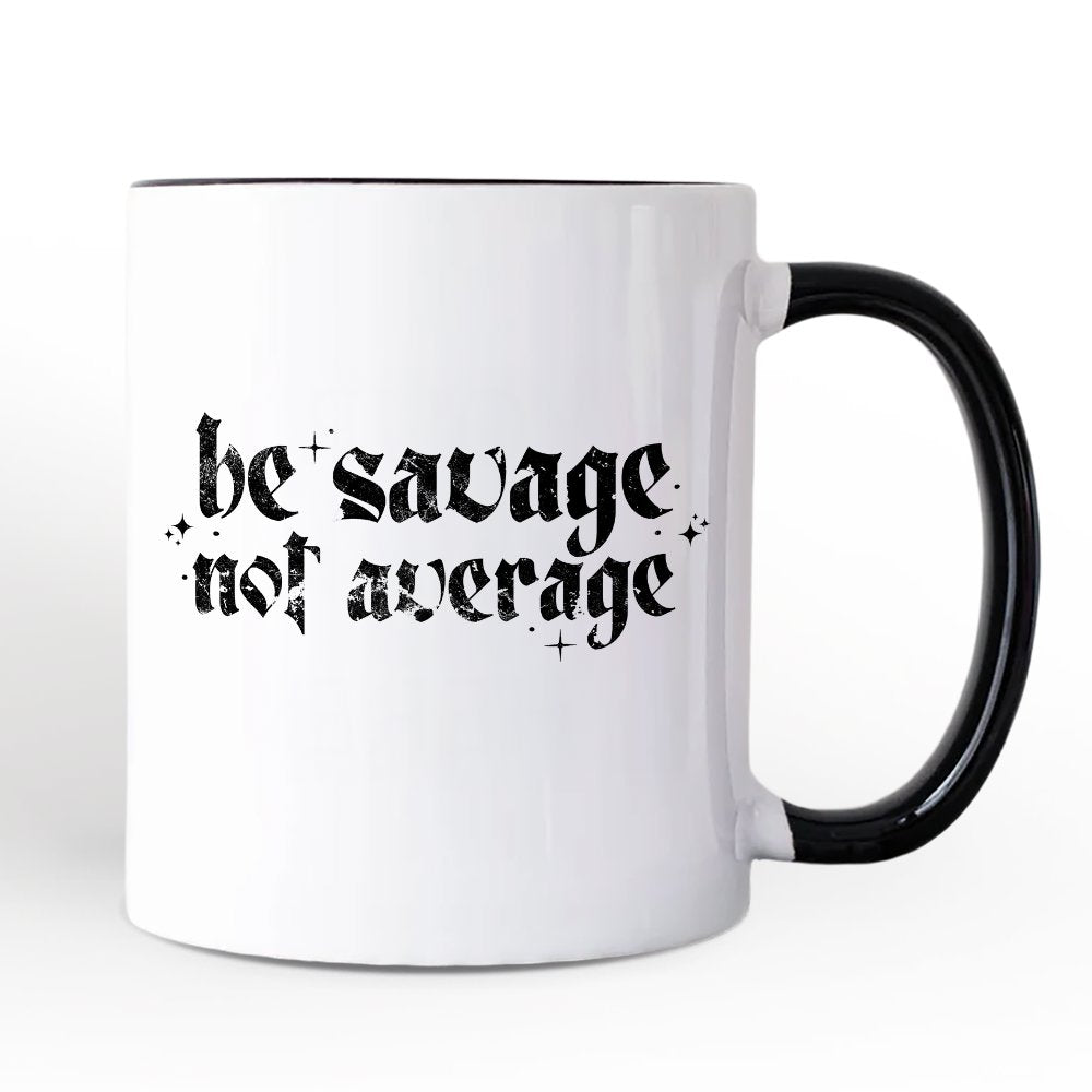 Be Savage Not Average Mug, Grunge Snarky Self Love Gift Personalized Ceramic Mug OrnamentallyYou 
