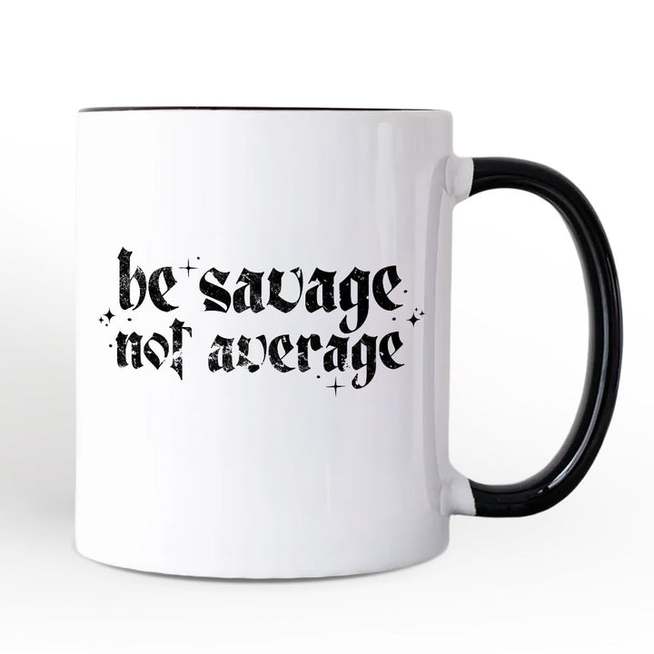Be Savage Not Average Mug, Grunge Snarky Self Love Gift Personalized Ceramic Mug OrnamentallyYou 