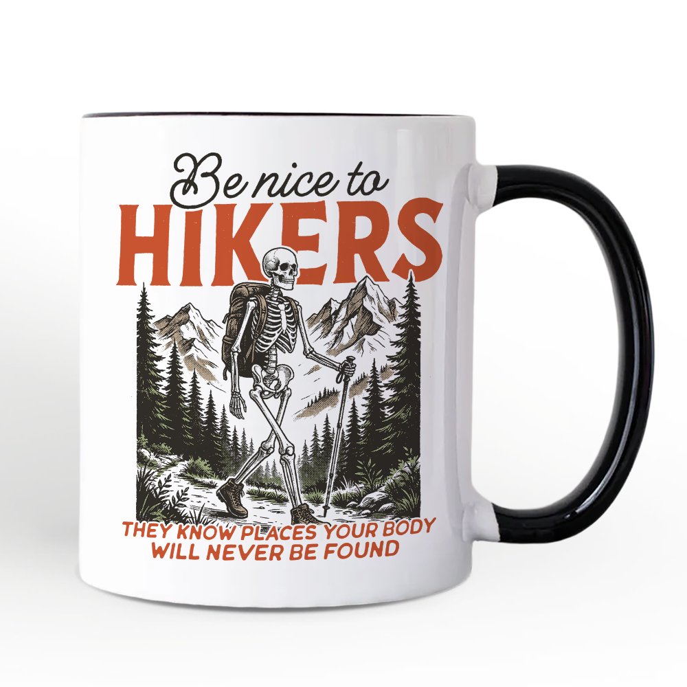 Funny Skeleton Hiking Mug, Be Nice To Hikers Gift