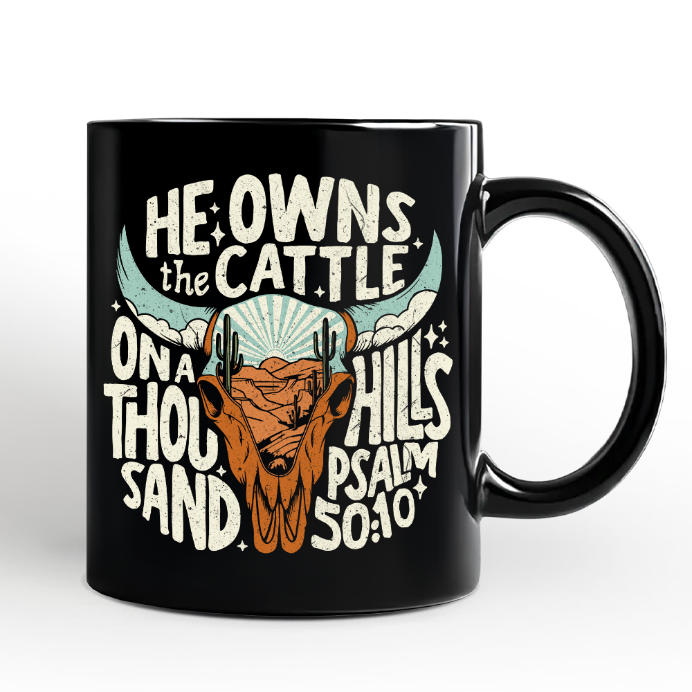 He Owns the Cattle On a Thousand Hills Mug, Christian Western Faith Gift