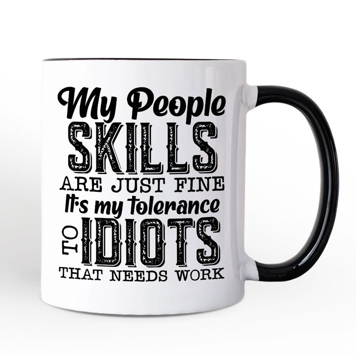 My People Skills Are Just Fine Mug, Funny Tolerance To Idiots Gift Personalized Ceramic Mug OrnamentallyYou 