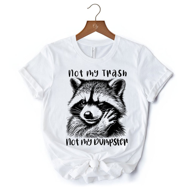 Not My Trash Not My Dumpster Raccoon T-Shirt, White and Natural Tee With Cute Mental Health Sayings T-Shirts OrnamentallyYou 