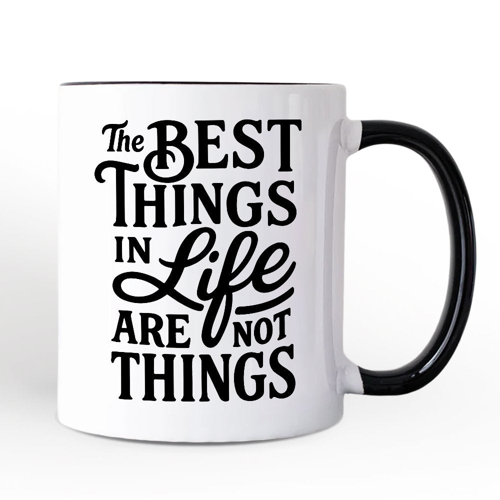 Best Things in Life Are Not Things Personalized Mug, Inspirational Quote Custom Gift for Grateful People Personalized Ceramic Mug OrnamentallyYou White - Black Non-Custom 