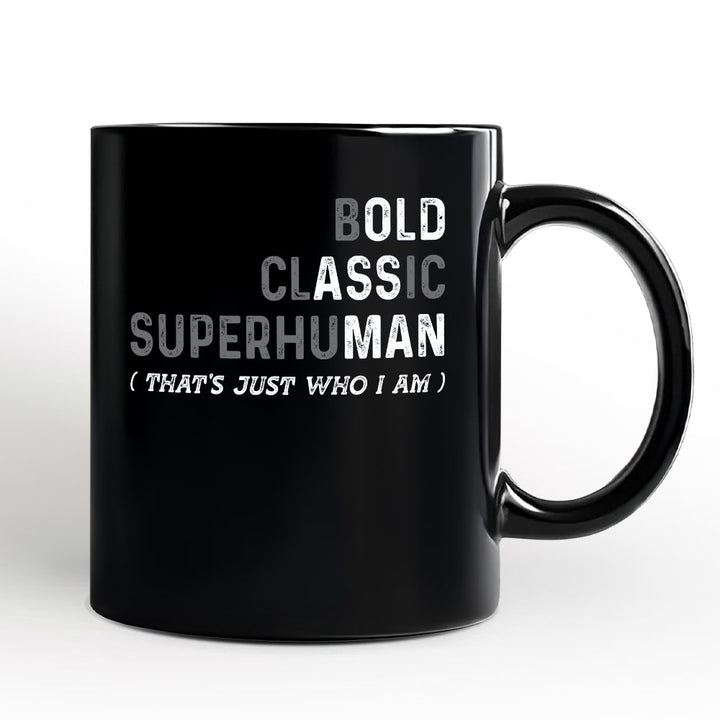 Bold Classic Superhuman Personalized Mug, That's Just Who I Am Funny Dad Quote Gift with Custom Name Personalized Ceramic Mug OrnamentallyYou Black Non-Custom 