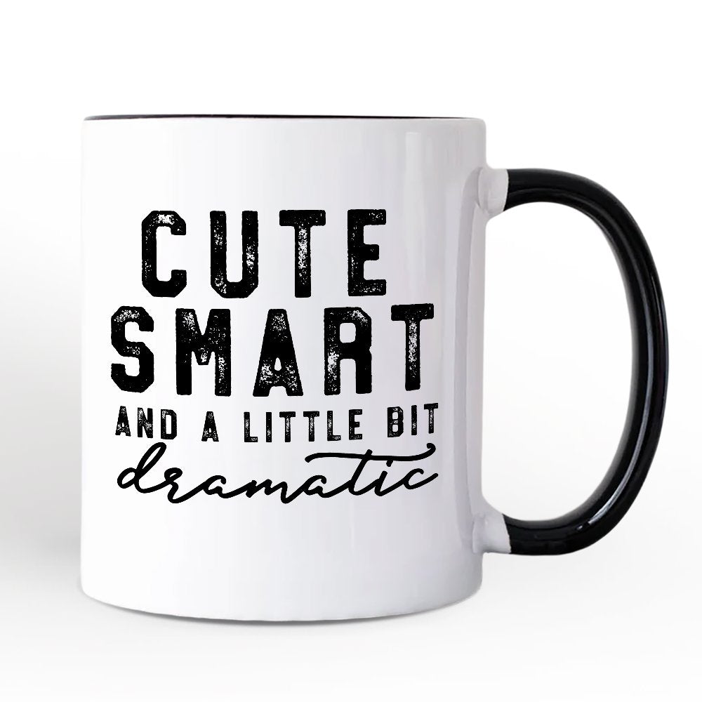 Cute Smart and a Little Bit Dramatic Personalized Mug, Funny Minimalist Gift with Custom Name Personalized Ceramic Mug OrnamentallyYou White - Black Non-Custom 