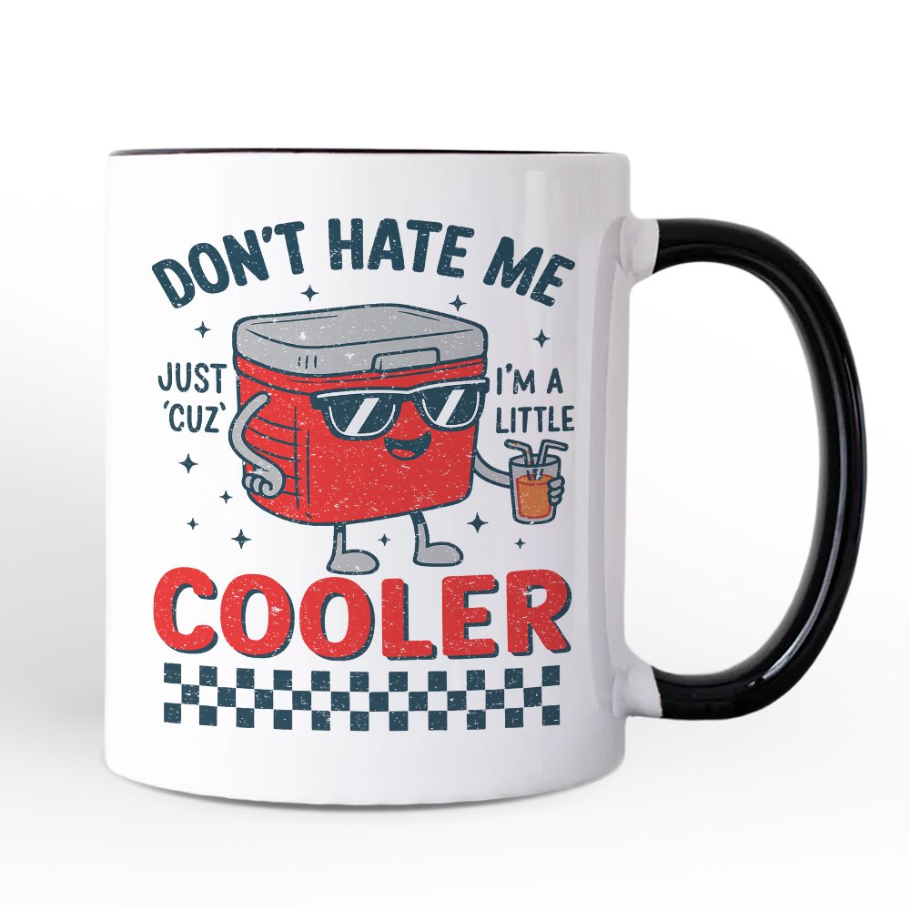 Don't Hate Me Cuz I'm A Little Cooler Personalized Mug, Funny Cool Summer Gift with Custom Name Personalized Ceramic Mug OrnamentallyYou Black Handle Non-Custom 