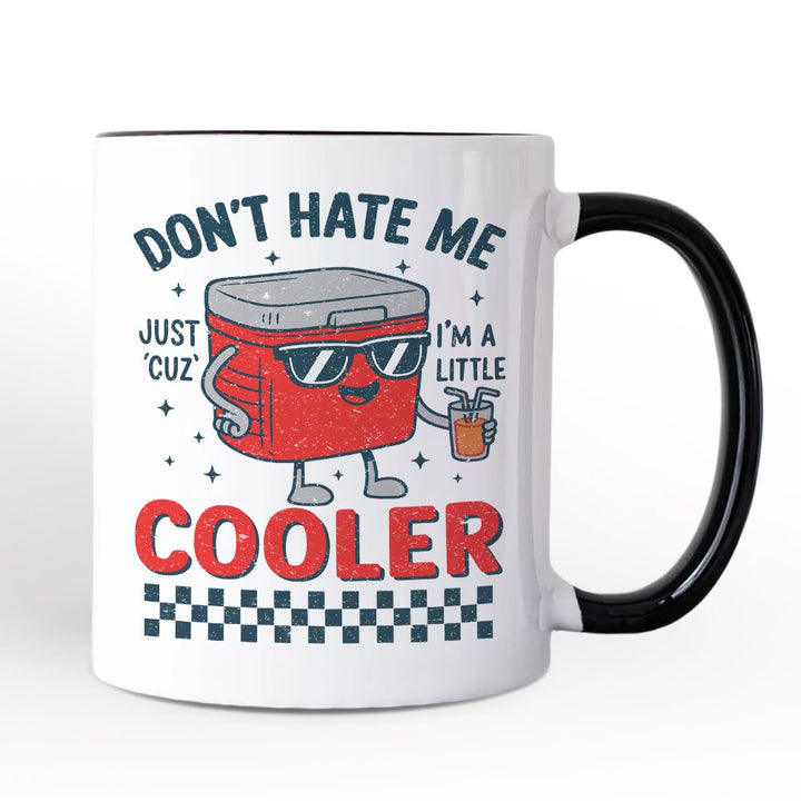 Don't Hate Me Cuz I'm A Little Cooler Personalized Mug, Funny Cool Summer Gift with Custom Name Personalized Ceramic Mug OrnamentallyYou Black Handle Non-Custom 