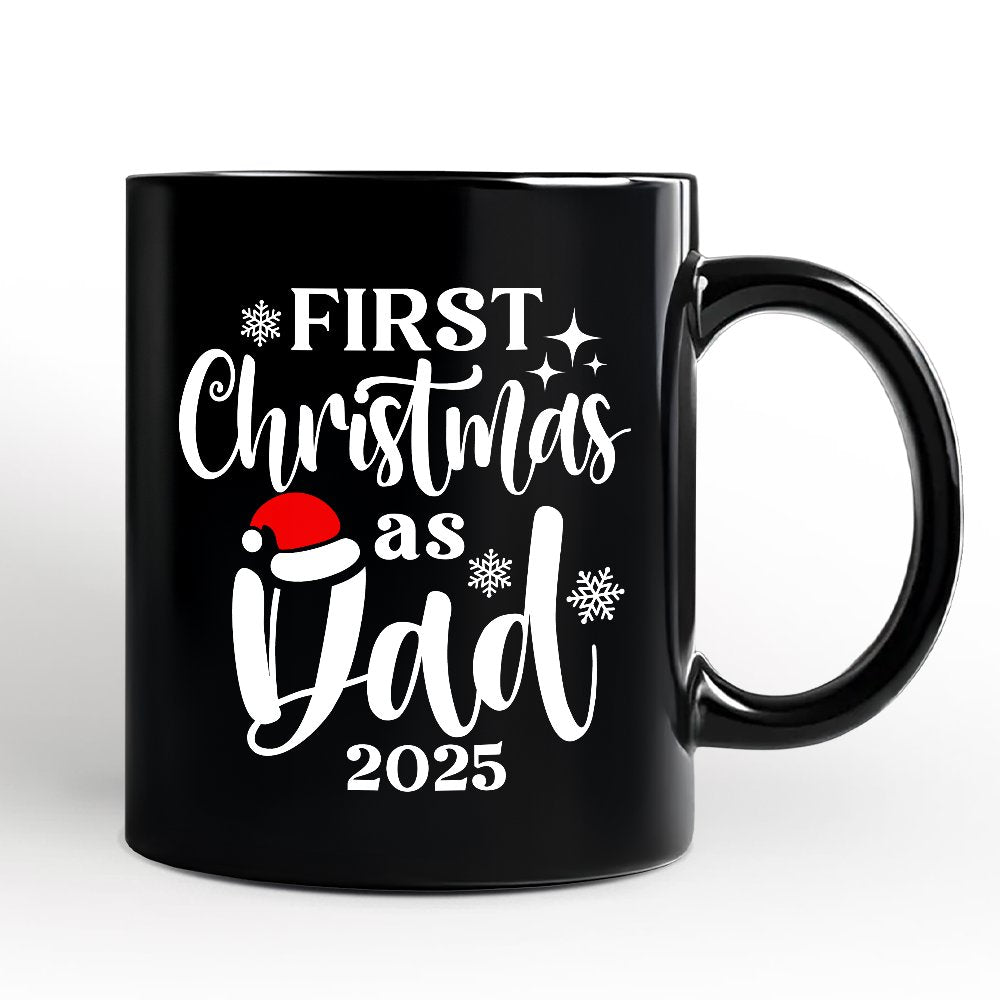 First Christmas as Dad 2025 Christmas Personalized Mug, Matching Family Holiday Gift with Custom Name Personalized Ceramic Mug OrnamentallyYou Black Non-Custom 