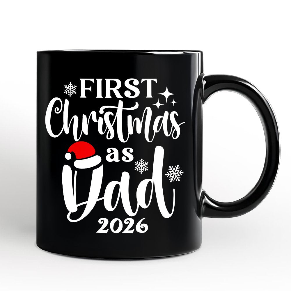First Christmas as Dad 2026 Christmas Personalized Mug, Matching Family Holiday Gift with Custom Name Personalized Ceramic Mug OrnamentallyYou Black Non-Custom 