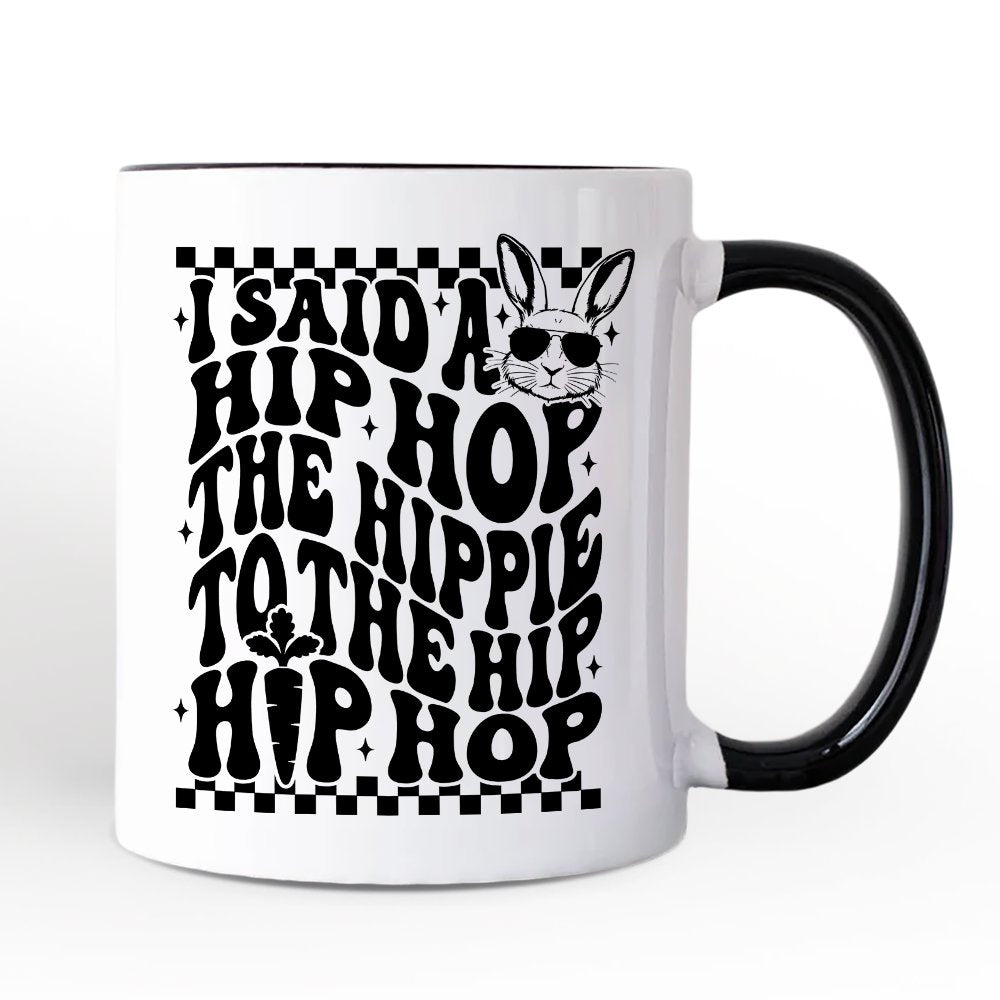 Funny Easter Bunny Retro Hip Hop Personalized Mug, I Said A Hip Hop The Hippie Gift with Custom Name Personalized Ceramic Mug OrnamentallyYou Black Handle Non-Custom 