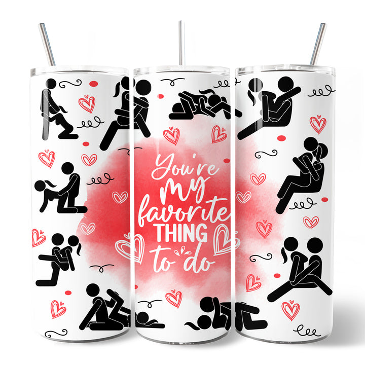 Funny Valentine Couples 20oz Personalized Tumbler With Lid and Stainless Steel Straw, You're My Favorite Thing To Do Gift Cup