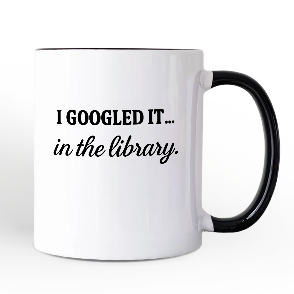 I Googled It in the Library Personalized Mug, Funny Gift for Smart People with Custom Name