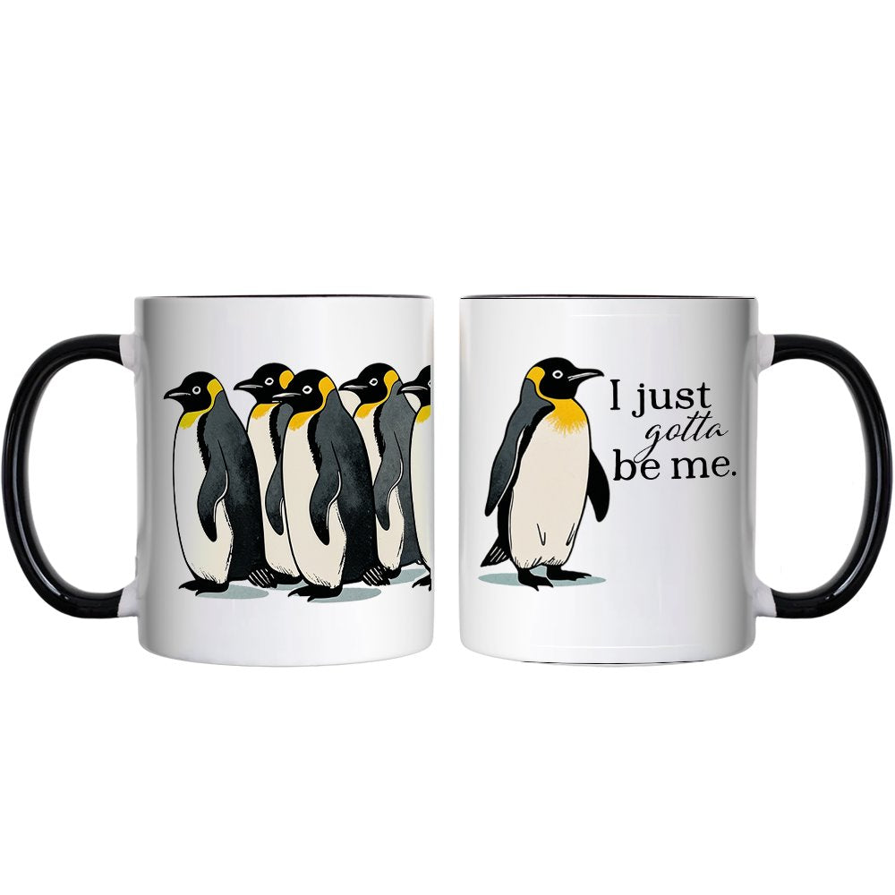 I Just Gotta Be Me Penguin Personalized Mug, Funny Self-Love Meme Gift with Custom Name Personalized Ceramic Mug OrnamentallyYou Black Handle Non-Custom 