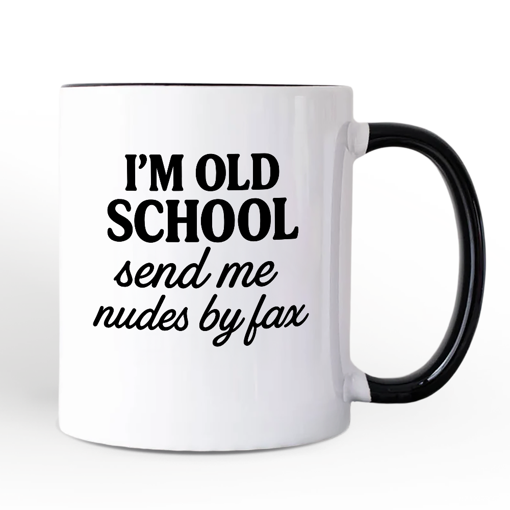 I'm Old School Send Me Nudes by Fax Personalized Mug, Funny Vintage-Flirty People Gift with Custom Name