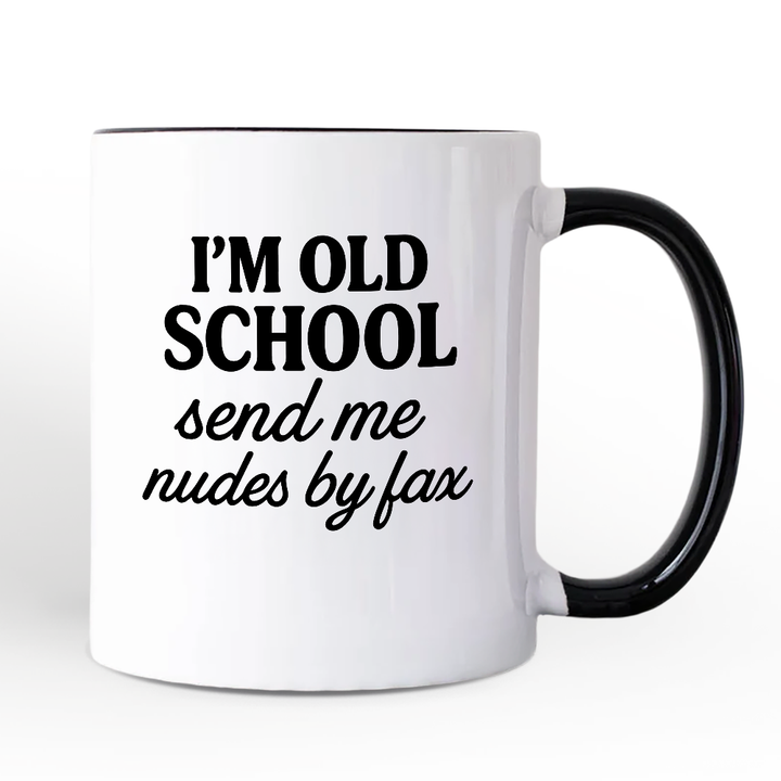 I'm Old School Send Me Nudes by Fax Personalized Mug, Funny Vintage-Flirty People Gift with Custom Name