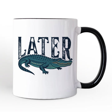 Later Alligator Mug, Funny Gator Sarcastic Animal Gift Personalized Ceramic Mug OrnamentallyYou 