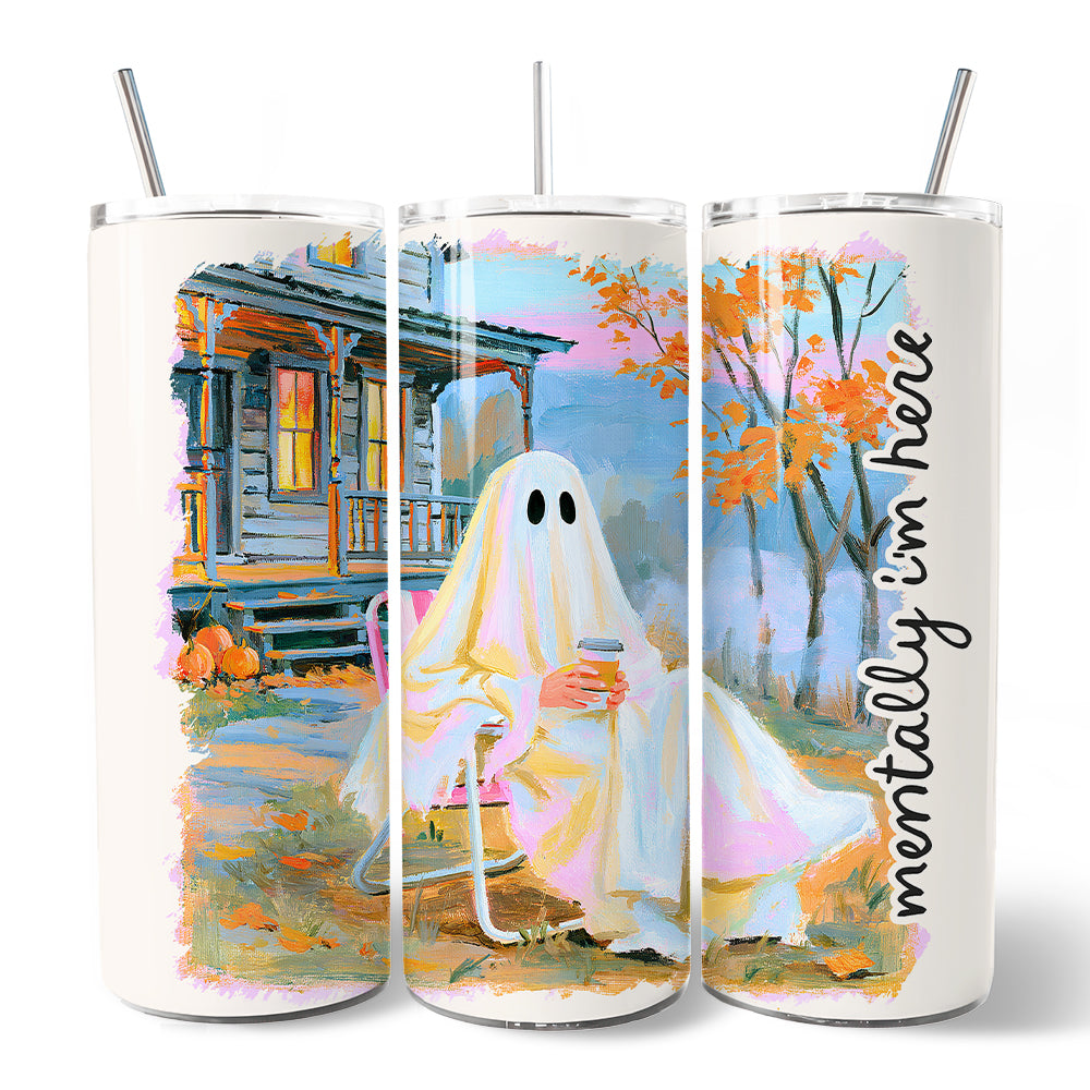 Mentally I'm Here Ghost 20oz Personalized Tumbler With Lid and Stainless Steel Straw, Cozy Fall Halloween Cabin Gift Cup
