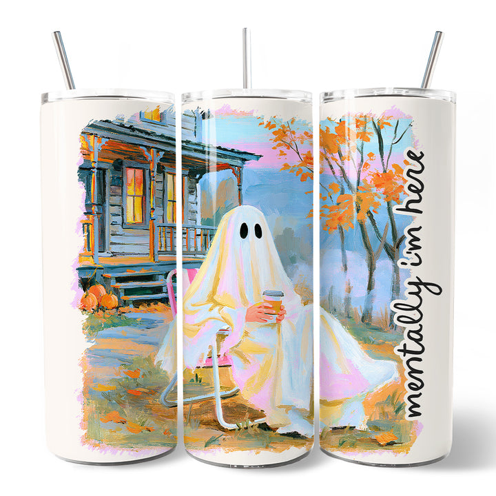 Mentally I'm Here Ghost 20oz Personalized Tumbler With Lid and Stainless Steel Straw, Cozy Fall Halloween Cabin Gift Cup