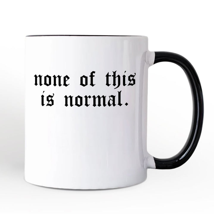 None Of This Is Normal ICE Protest Personalized Mug, Activist Gift with Custom Name OrnamentallyYou Black Handle Non-Custom 