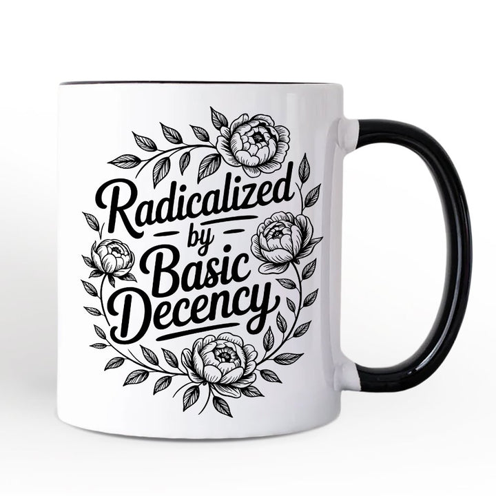 Radicalized By Basic Decency Floral Personalized Mug, Feminist Social Justice Empowerment Gift with Custom Name OrnamentallyYou Black Handle Non-Custom 
