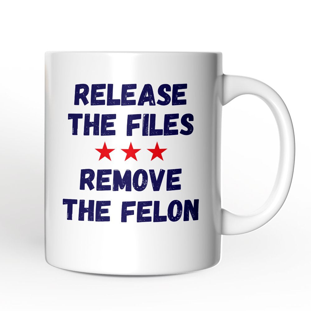 Release The Files Remove The Felon Protest Personalized Mug, Political Accountability Activist Gift with Custom Name OrnamentallyYou White Non-Custom 
