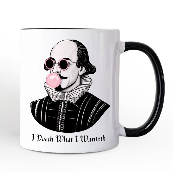 Shakespeare Bubblegum Personalized Mug, I Doeth What I Wanteth Funny Sassy Quote Gift with Custom Name Personalized Ceramic Mug OrnamentallyYou Black Handle Non-Custom 
