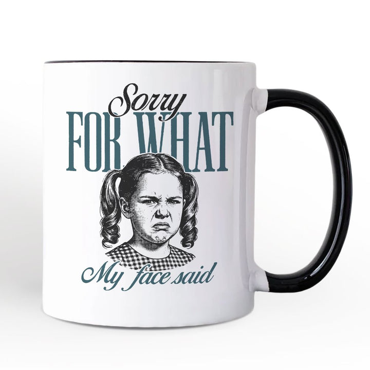 Sorry For What My Face Said Personalized Mug, Sarcastic Vintage Gift with Custom Name Personalized Ceramic Mug OrnamentallyYou Black Handle Non-Custom 