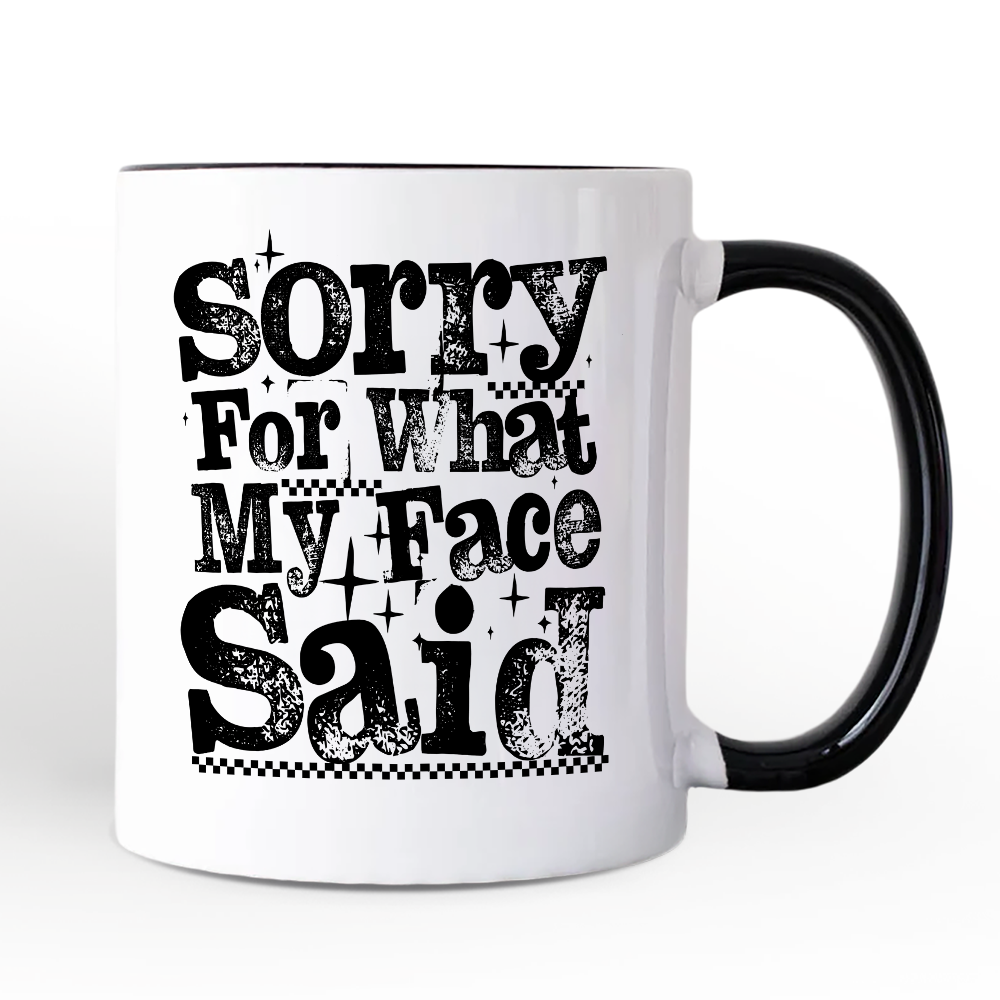 Sorry for What My Face Said Sarcastic Personalized Mug, Funny Quote Gift with Custom Name
