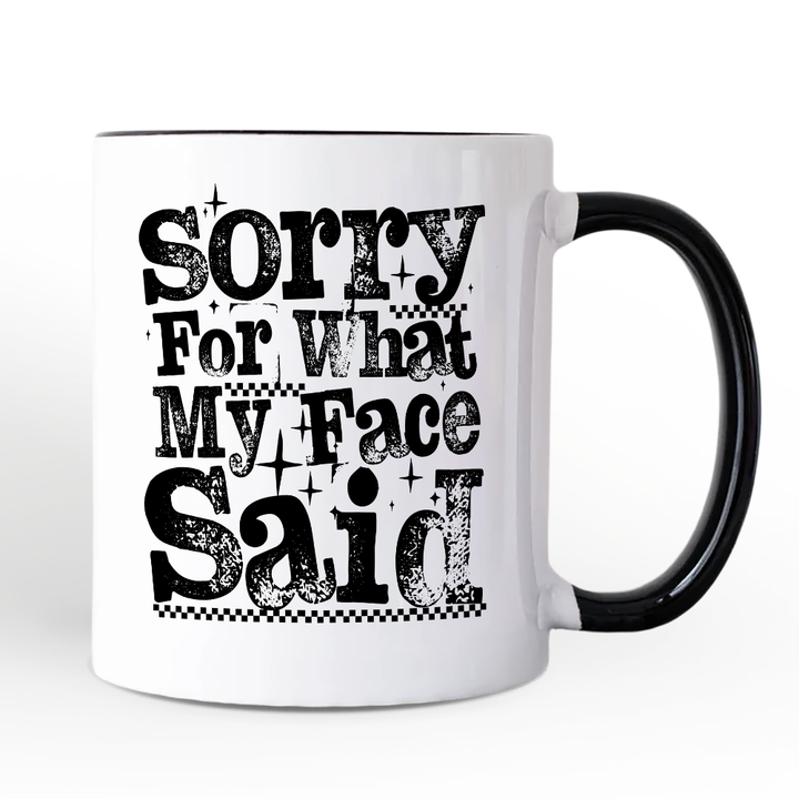 Sorry for What My Face Said Sarcastic Personalized Mug, Funny Quote Gift with Custom Name