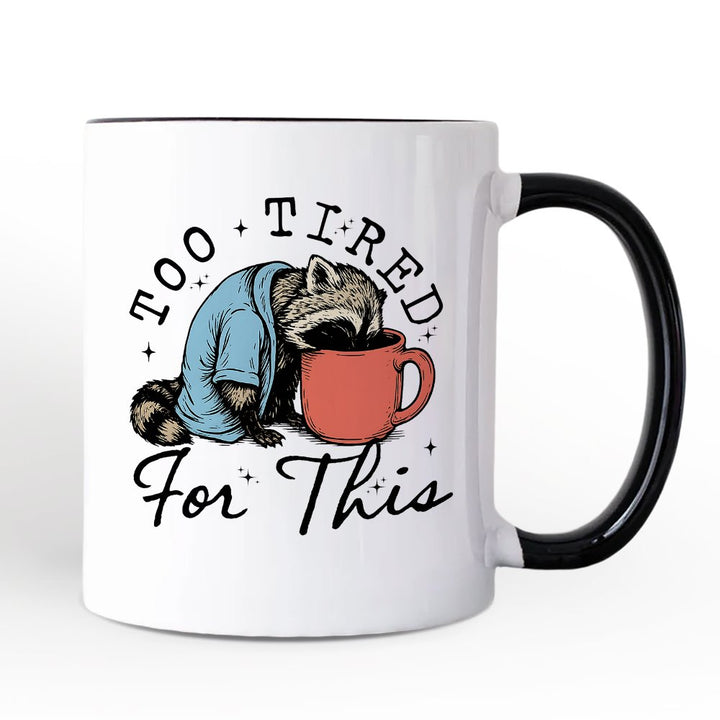Too Tired For This Funny Raccoon Personalized Mug, Retro Snarky Coffee Gift with Custom Name Personalized Ceramic Mug OrnamentallyYou Black Handle Non-Custom 