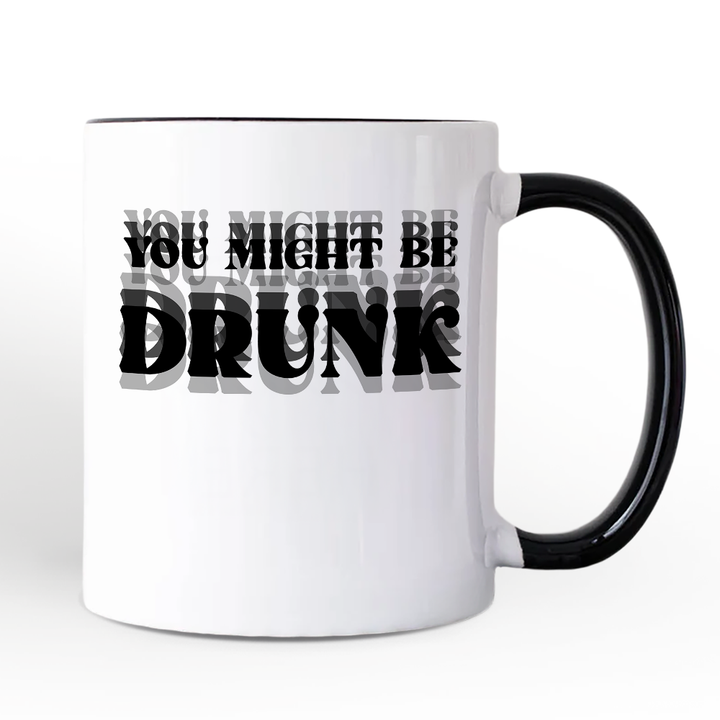 You Might Be Drunk Personalized Mug, Funny Drinking Humor Gift with Custom Name