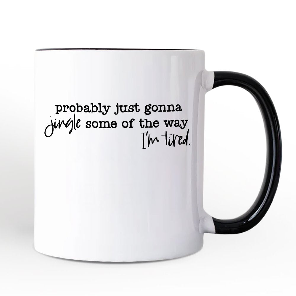 Probably Just Gonna Jingle Some of the Way Personalized Mug, Funny Lazy Christmas Gift with Custom Name Personalized Ceramic Mug OrnamentallyYou White - Black Non-Custom 