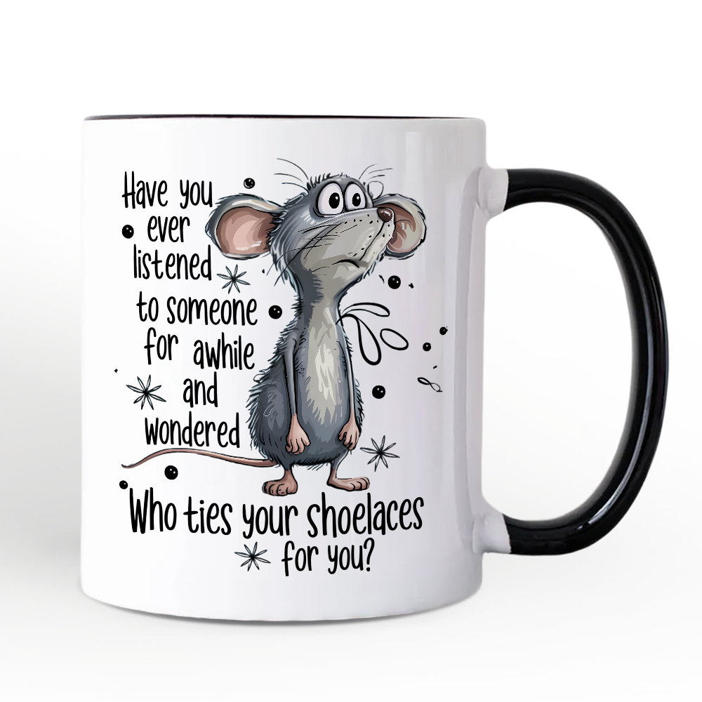 Funny Mouse Sarcastic Personalized Mug, Who Ties Your Shoelaces Humor Quote Gift with Custom Name