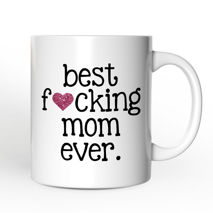 Best Mom Ever Personalized Mug, Bold Humorous Gift For Mom With Custom Name