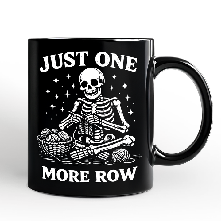 Funny Knitting Skeleton Mug, Just One More Row Crafter Gift