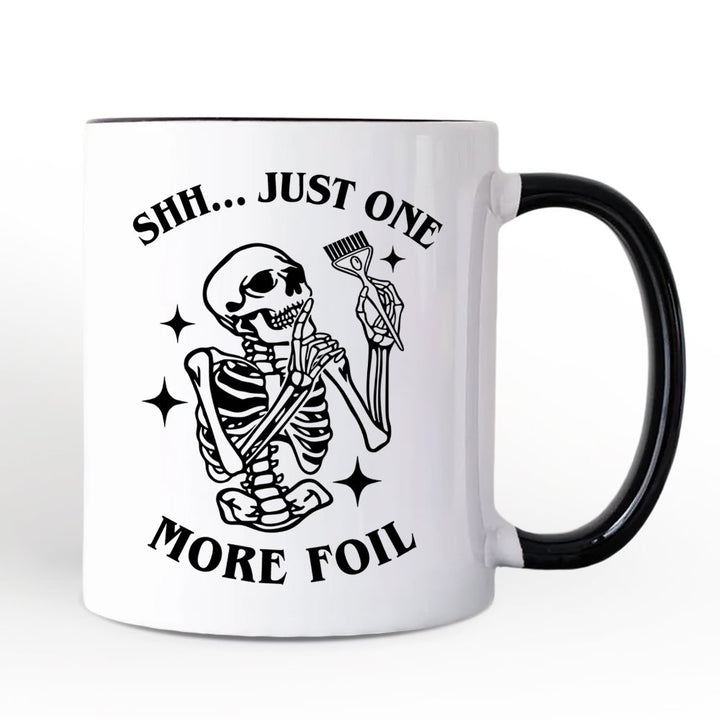 Funny Skeleton Hairstylist Personalized Mug, Shh Just One More Foil Hair Salon Gift with Custom Name Personalized Ceramic Mug OrnamentallyYou White - Black Non-Custom 