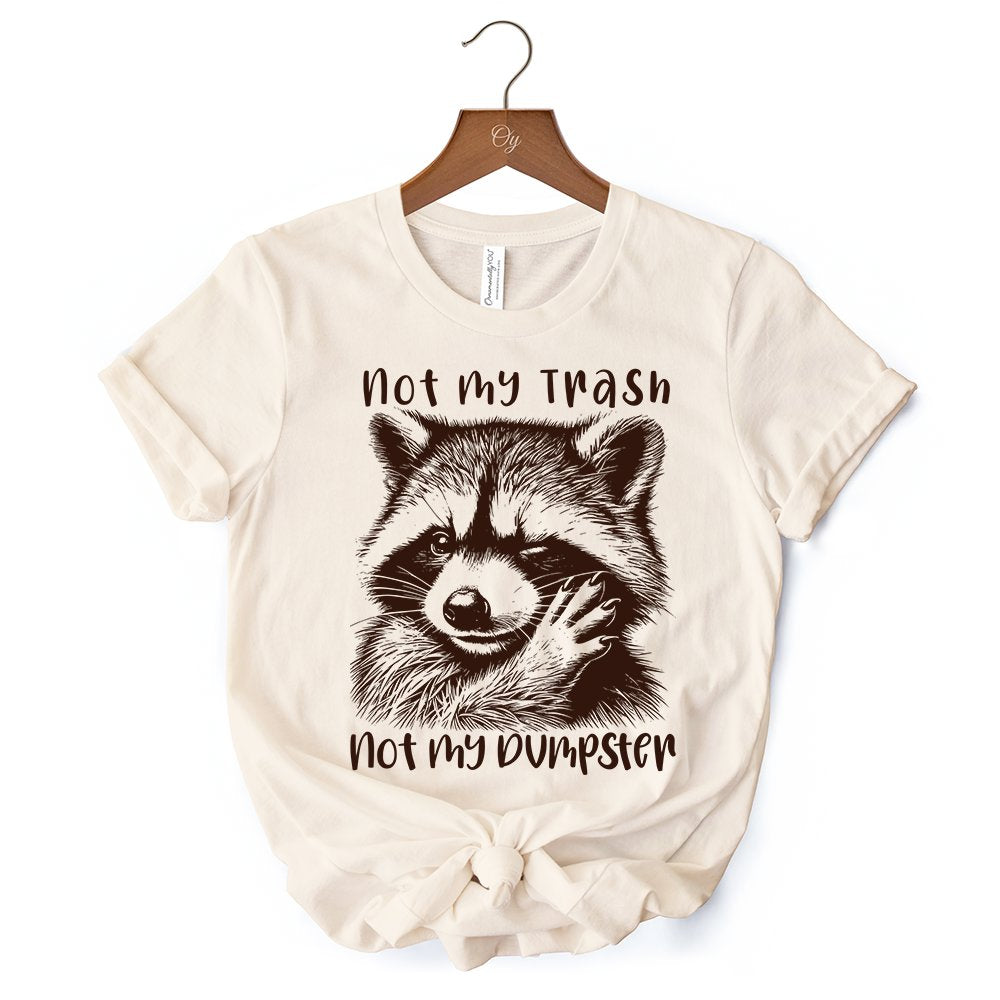 Not My Trash Not My Dumpster Raccoon T-Shirt, White and Natural Tee With Cute Mental Health Sayings T-Shirts OrnamentallyYou 