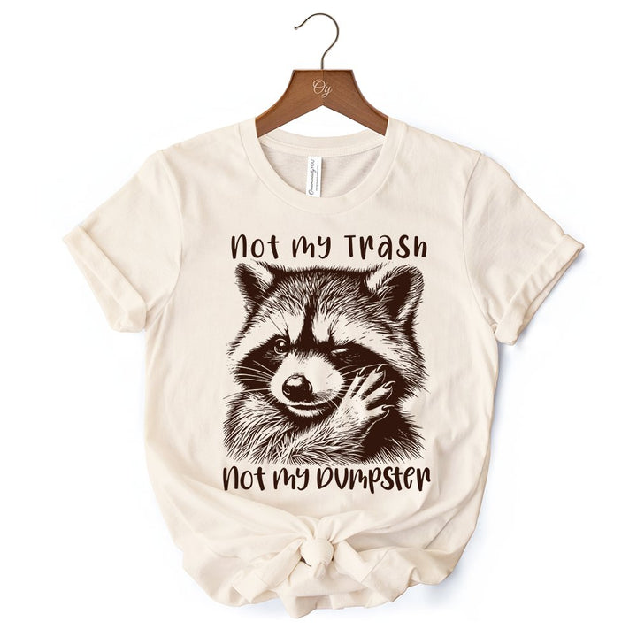 Not My Trash Not My Dumpster Raccoon T-Shirt, White and Natural Tee With Cute Mental Health Sayings T-Shirts OrnamentallyYou 