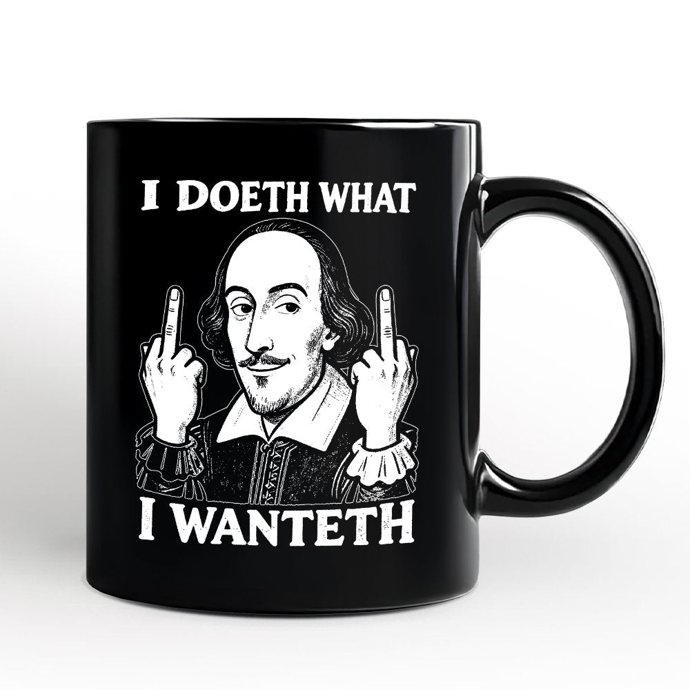 Shakespeare I Doeth What I Wanteth Personalized Mug, Funny Sarcastic Vintage Humor Gift with Custom Name Personalized Ceramic Mug OrnamentallyYou Black Non-Custom 