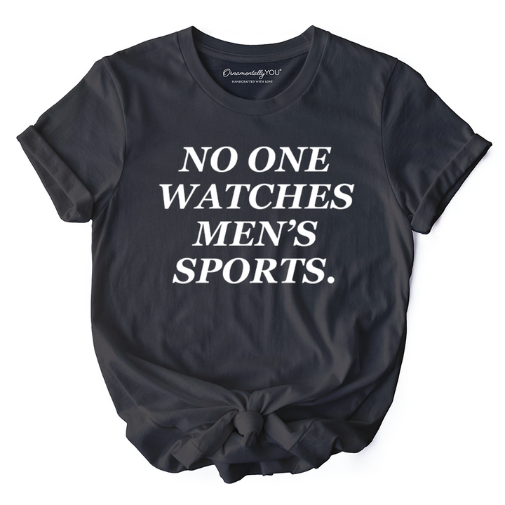 No One Watches Men’s Sports T-Shirt, Bold Viral Equality Tee for Women Athletes