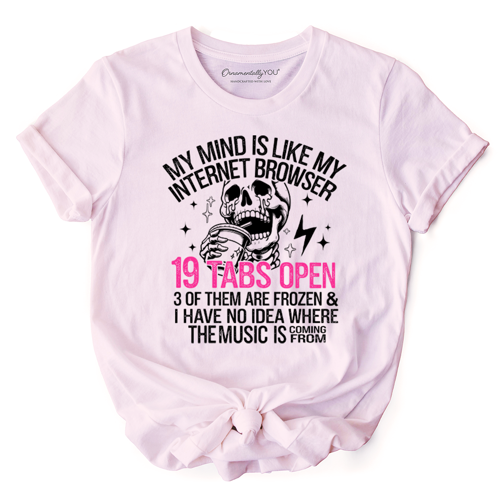 My Mind is Like My Internet Browser T-Shirt, Sassy Overstimulated Skeleton Funny Tee