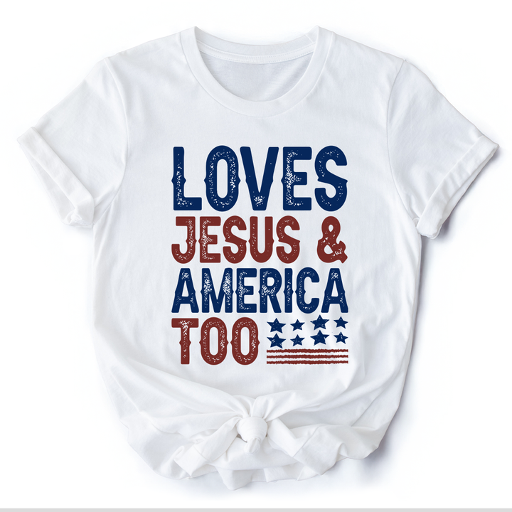 Loves Jesus and America Too T-Shirt,  Patriotic Tee for Proud Americans
