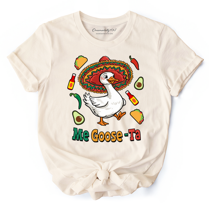 Me Goose-Ta Funny T-Shirt, Mexican Sombrero Goose Tee