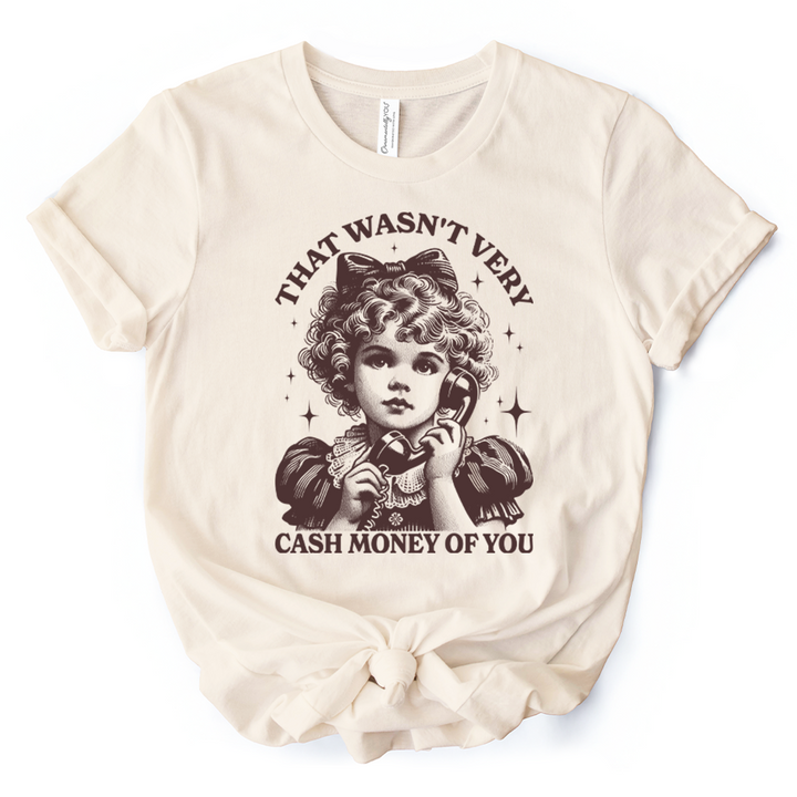 That Wasn’t Very Cash Money of You T-Shirt, Vintage Cute Girl White and Natural Tee for Sarcastic Women