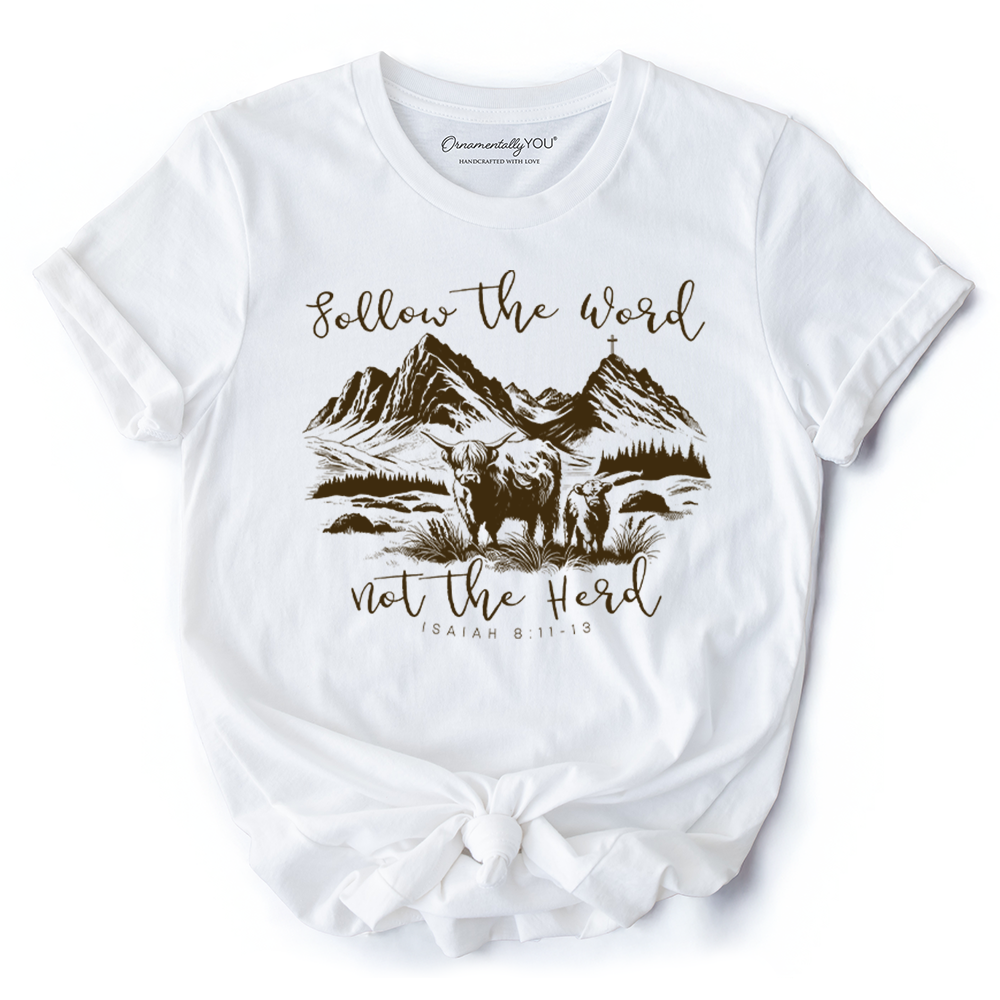 Highland Cow Isaiah 8:11-13 Christian T-Shirt, Follow the Word Not the Herd Bible Verse Western Tee