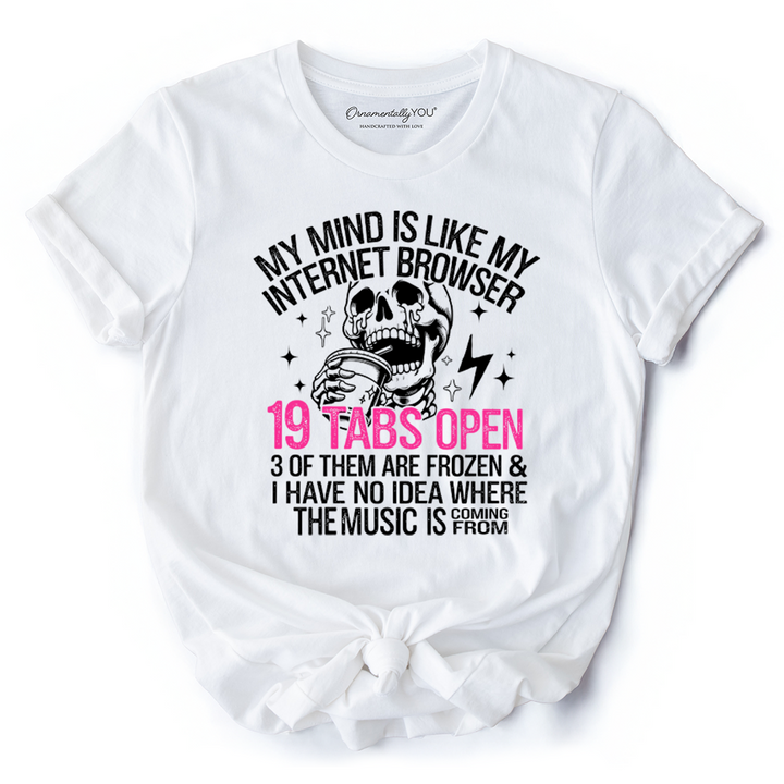 My Mind is Like My Internet Browser T-Shirt, Sassy Overstimulated Skeleton Funny Tee