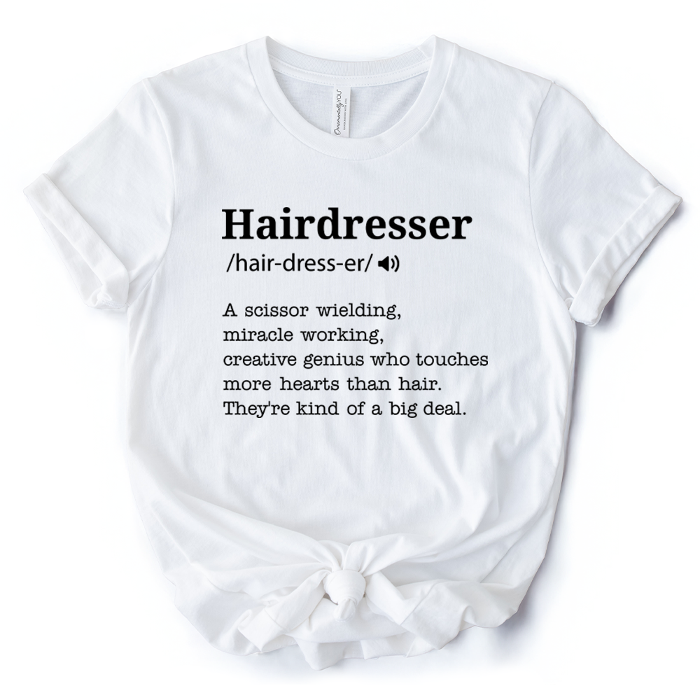 Hairdresser Definition T-Shirt, Funny Tee for Creative and Talented Stylists