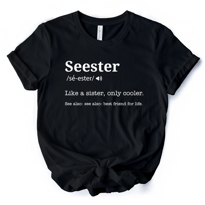 Seester Definition T-Shirt, Funny Tee for Cool and Close Sisters